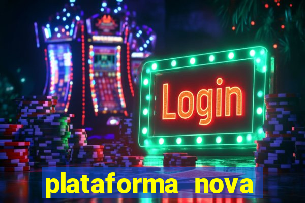 plataforma nova lançada hoje de 10 reais